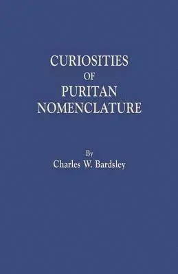 Charles Wareing Bardsley - Curiosities of Puritan Nomenclature, Häftad. Tillgänglighet: Lägg i varukorg