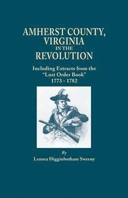 Lenora Higginbotham Sweeny - Amherst County, Virginia, in the Revolution; Including Extracts from the "Lost Order Book" 1773-1782, Häftad. Tillgänglighet: Lägg i varukorg