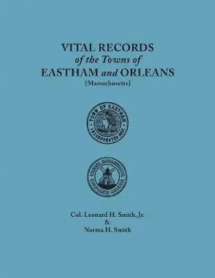 Leonard H Smith, Norma H Smith - Vital Records of the Towns of Eastham and Orleans, Massachusetts, Häftad. Tillgänglighet: Lägg i varukorg