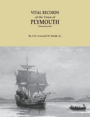 Leonard H Smith Jr, Norma H Smith - Vital Records of the Town of Plymouth [massachusetts]. an Authorized Facsimile Reproduction of Records Published Serially 1901-1935 in the Mayflower, Häftad. Tillgänglighet: Lägg i varukorg