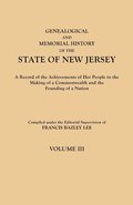Genealogical and Memorial History of the State of New Jersey. in Four Volumes. Volume III