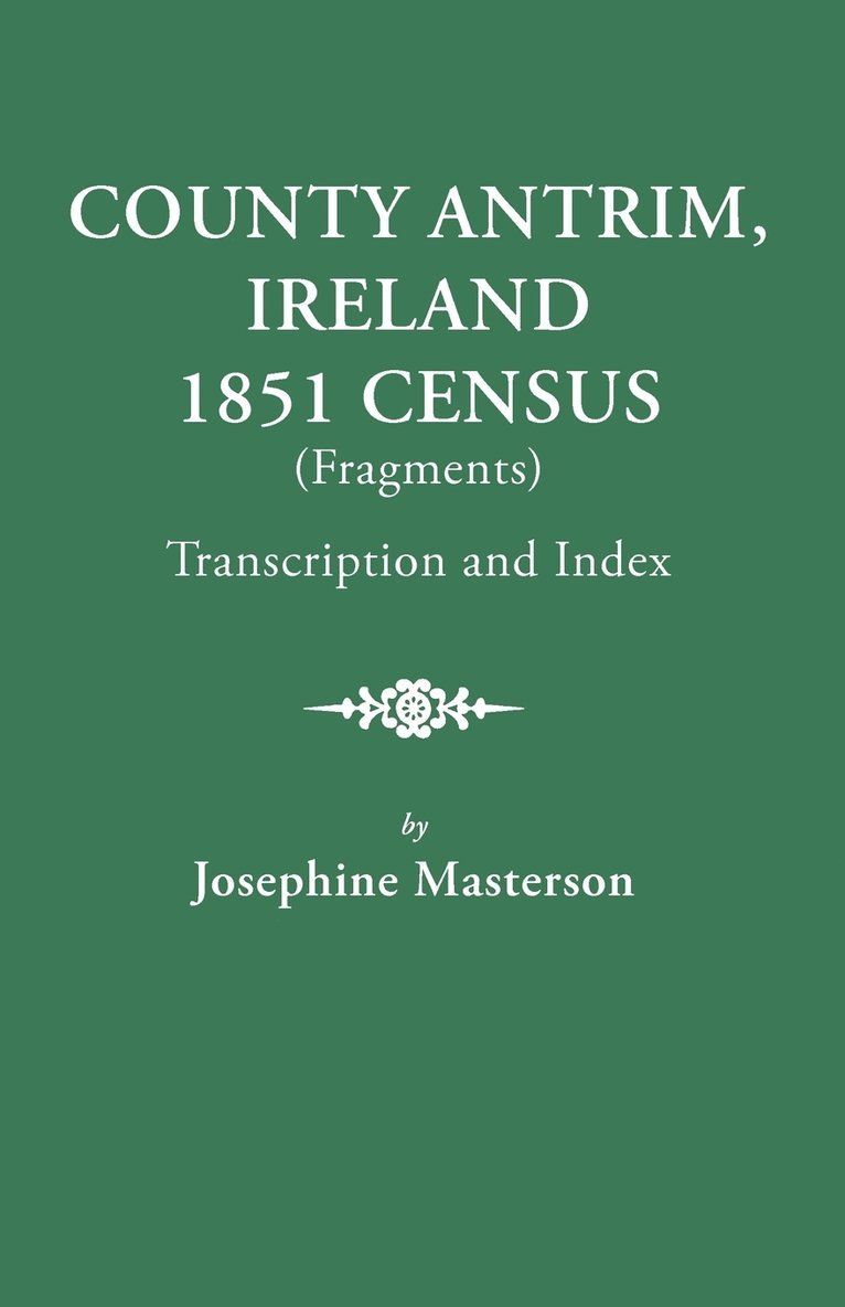 Josephine Masterson - County Antrim, Ireland, 1851 Census (Fragments), Transcription and Index, Häftad