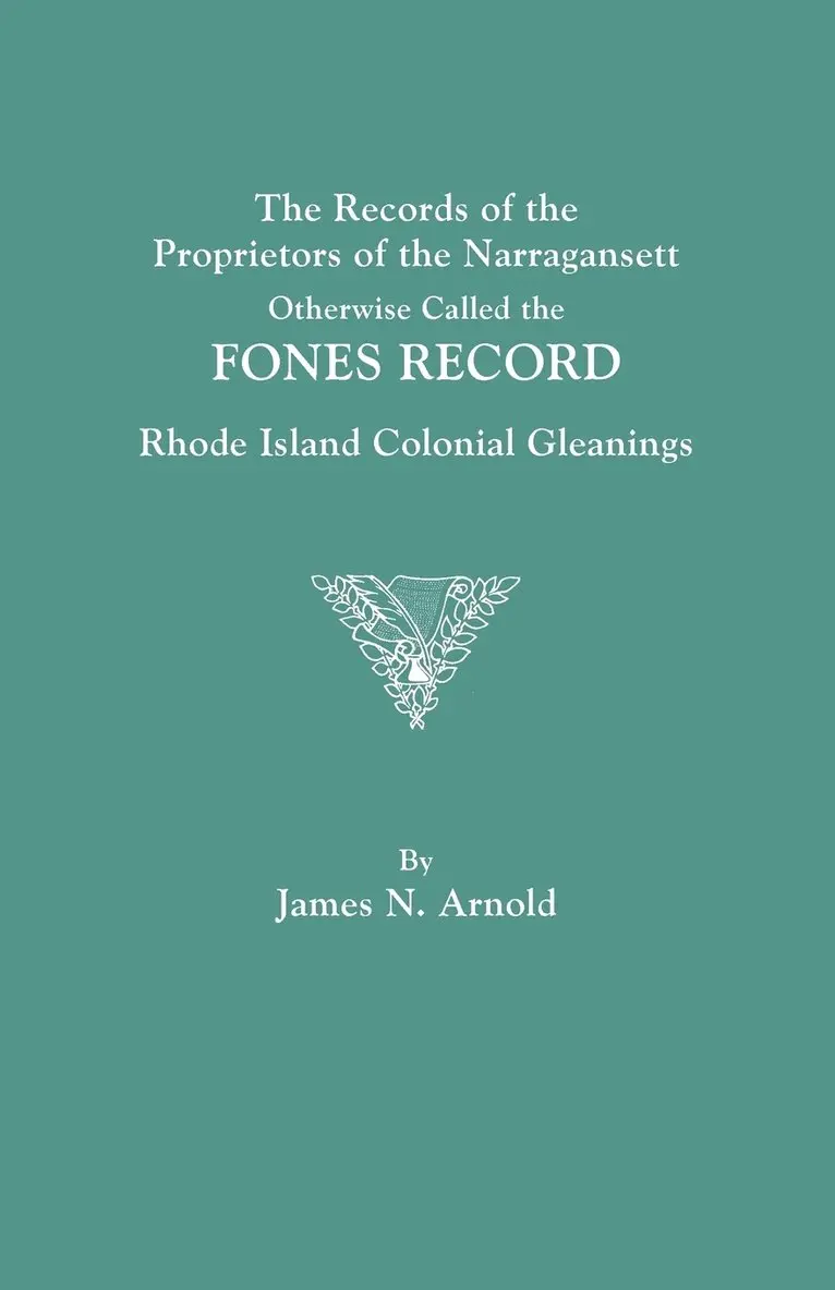James N. Arnold - Records of the Proprietors of the Narragansett, Otherwise Called the FONES RECORD. Rhode Island Colonial Gleanings, Häftad. Tillgänglighet: Lägg i varukorg