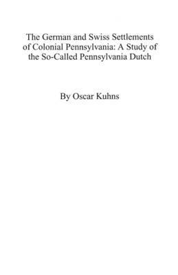 Kuhns - German and Swiss Settlements of Colonial Pennsylvania, Häftad