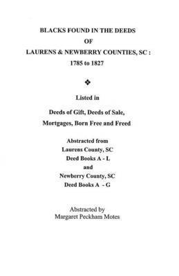 Margaret Peckham Motes - Blacks Found in the Deeds of Laurens & Newberry Counties, South Carolina, Häftad