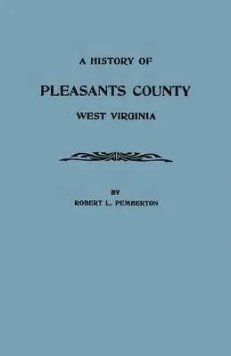 Robert L. Pemberton - History of Pleasants County, West Virginia, Häftad. Tillgänglighet: Lägg i varukorg