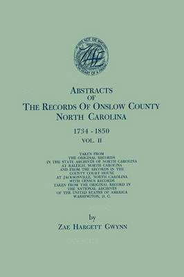 Zae Hargett Gwynn - Abstracts of the Records of Onslow County, North Carolina, 1734-1850. in Two Volumes. Volume II, Häftad. Tillgänglighet: Lägg i varukorg