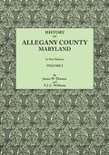 History of Allegany County, Maryland. to This Is Added a Biographical and Genealogical Record of Representative Families, Prepared from Data Obtained