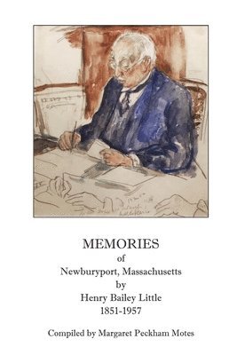 Margaret Peckham Motes - Memories of Newburyport, Massachusetts, by Henry Bailey Little, 1851-1957, Häftad