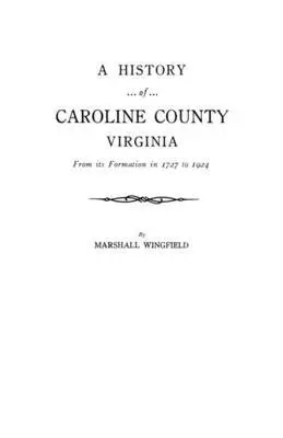 Marshall Wingfield - History of Caroline County, Virginia, Häftad. Tillgänglighet: Lägg i varukorg