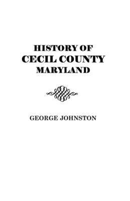 George Johnston - History of Cecil County, Maryland, Häftad