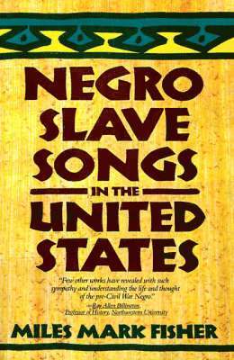 Miles Mark Fisher - Negro Slave Songs in the United States, Häftad. Tillgänglighet: Lägg i varukorg