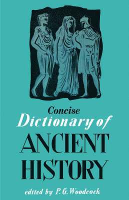 P G Woodcock - Concise Dictionary of Ancient History, Häftad