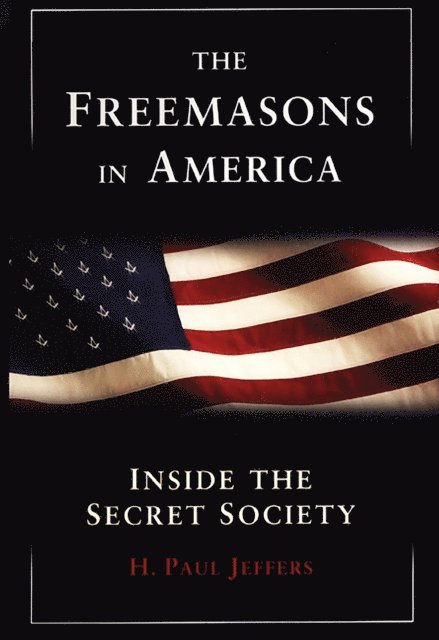 H. Paul Jeffers - Freemasons In America:, E-bok