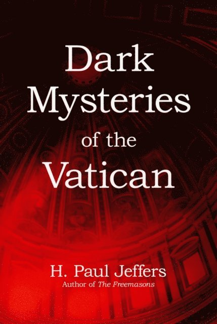 H. Paul Jeffers - Dark Mysteries of The Vatican, E-bok