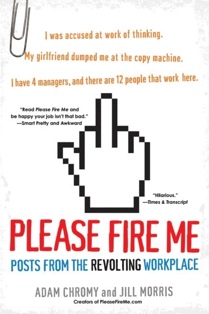 Jill Morris, Adam Chromy - Please Fire Me:, E-bok