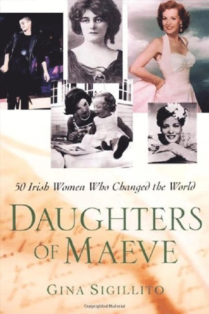 Gina Sigillito - Daughters Of Maeve: 50 Irish Women Who Changed World, E-bok. Tillgänglighet: Lägg i varukorg