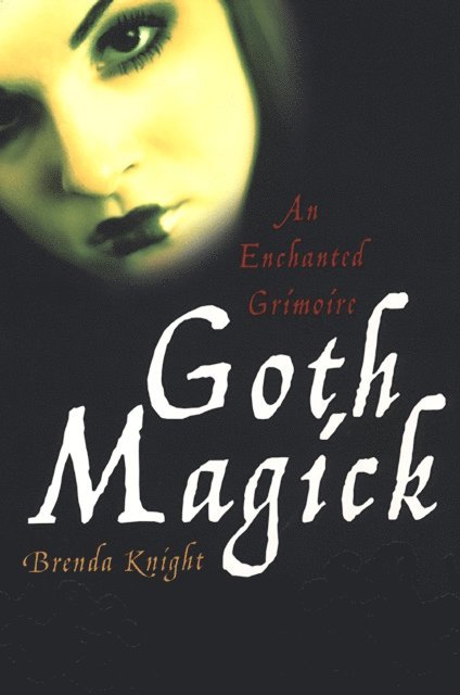 Brenda Knight - Goth Magick: An Enchanted Grimoire, E-bok