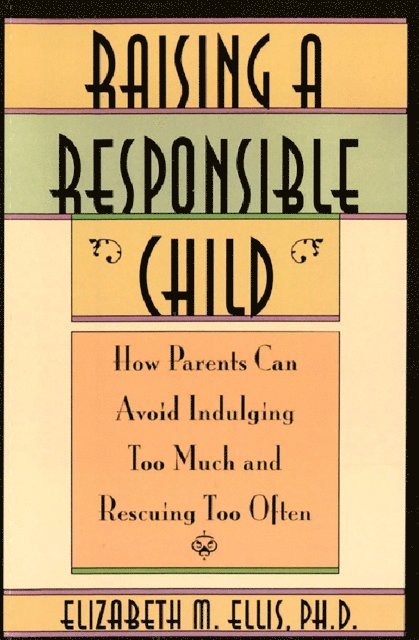 Elizabeth Ellis - Raising a Responsible Child:, E-bok