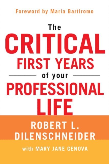Mary Jane Genova, Robert L. Dilenschneider - Critical First Years Of Your Professional Life, E-bok. Tillgänglighet: Lägg i varukorg