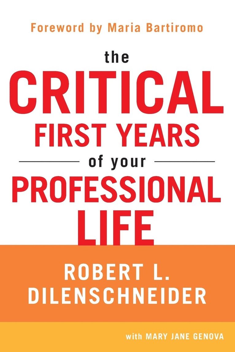 Robert L. Dilenschneider, Mary Jane Genova - The Critical First Years of Your Professional Life, Häftad. Tillgänglighet: Lägg i varukorg
