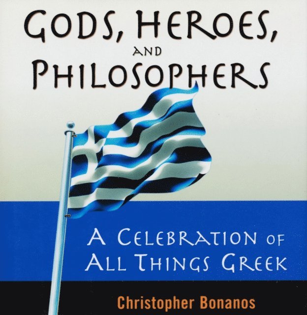 Christopher Bonanos - Gods, Heroes, And Philosophers: A Celebration Of All Things Greek, E-bok. Tillgänglighet: Lägg i varukorg