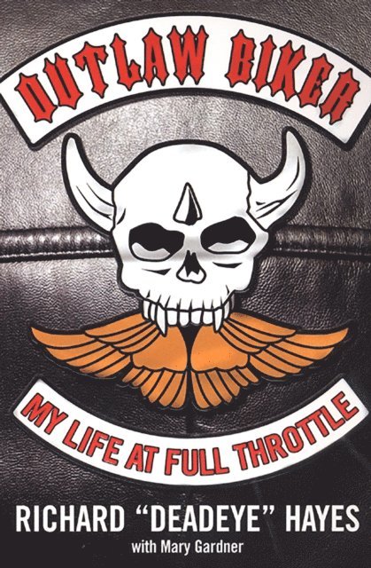 Mary Gardner, Richard &quote;Deadeye&quote; Hayes - Outlaw Biker:, E-bok