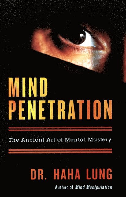 Dr. Haha Lung - Mind Penetration: The Ancent Art Of Mental Mastery, E-bok. Tillgänglighet: Lägg i varukorg