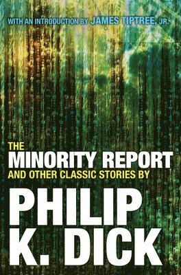 Philip K. Dick - The Minority Report and Other Classic Stories, Häftad