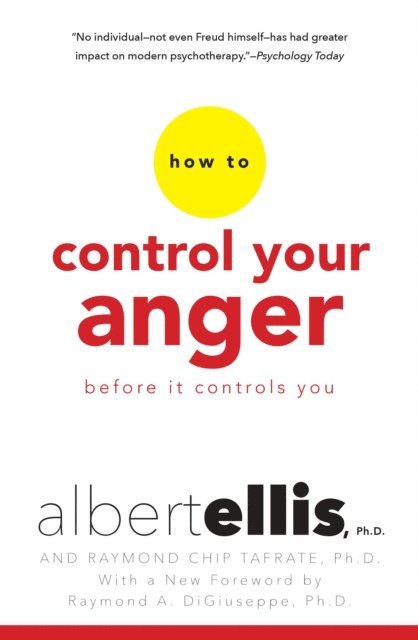Raymond Chip Tafrate, Albert Ellis - How To Control Your Anger Before It Controls You, E-bok