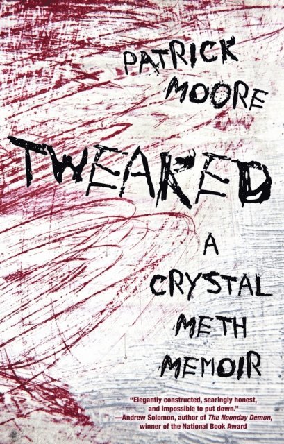 Patrick Moore - Tweaked: A Crystal Meth Memoir, E-bok