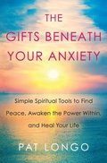 Gifts Beneath Your Anxiety
