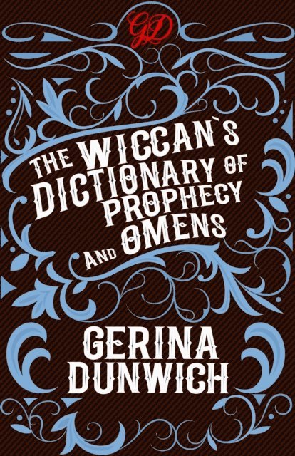 Gerina Dunwich - Wiccan's Dictionary of Prophecy and Omens, E-bok