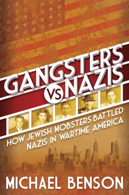 Michael Benson - Gangsters vs. Nazis, E-bok