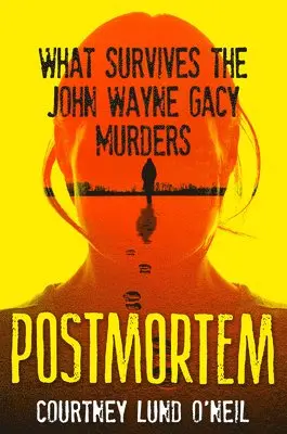 Postmortem: What Survives the John Wayne Gacy Murders