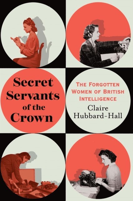 Claire Hubbard-Hall - Secret Servants of the Crown, E-bok. Tillgänglighet: Lägg i varukorg