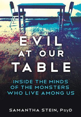 Samantha Stein - Evil at Our Table: Inside the Minds of the Monsters Who Live Among Us, Inbunden. Tillgänglighet: Lägg i varukorg