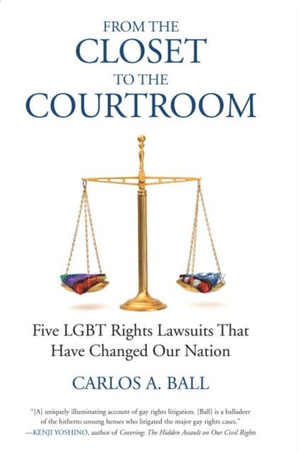 Carlos A. Ball, Michael Bronski - From the Closet to the Courtroom, E-bok