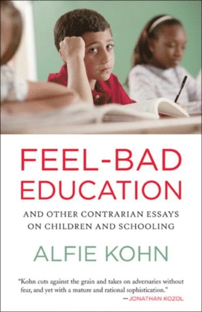 Alfie Kohn - Feel-Bad Education, E-bok