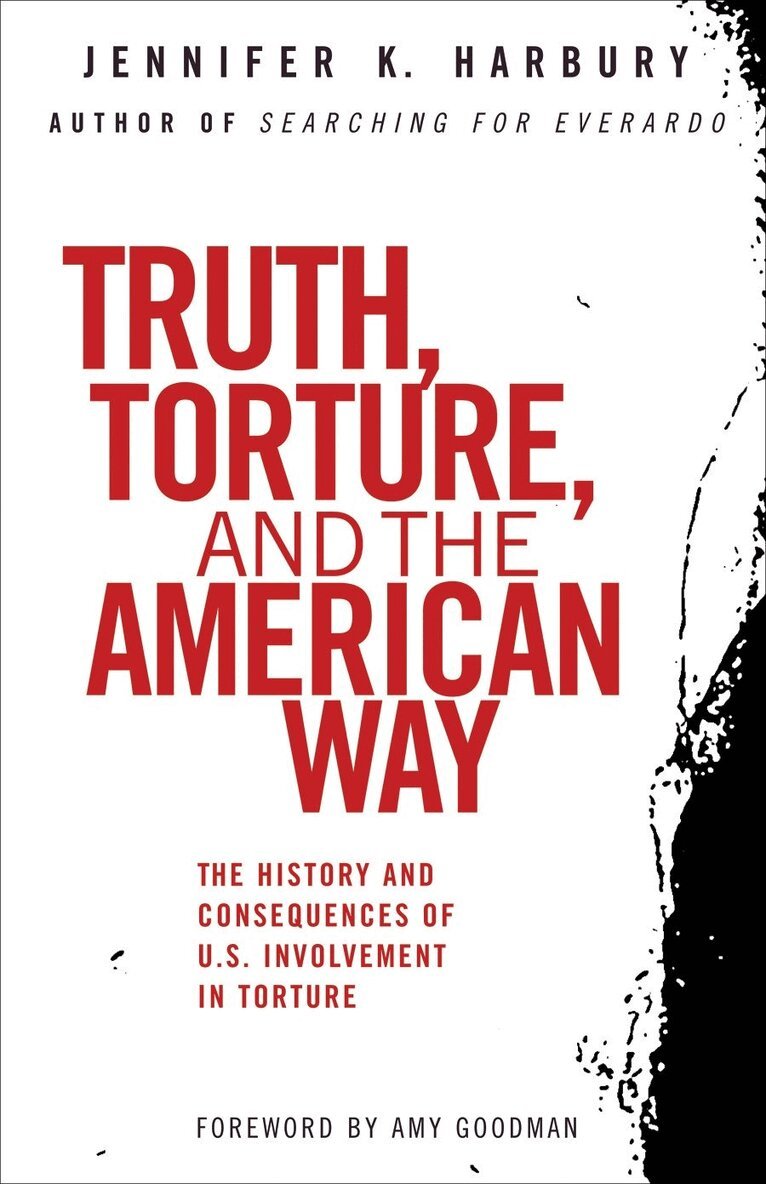 Jennfier Harbury - Truth, Torture, and the American Way, Häftad