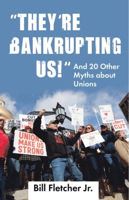 Jr. Bill Fletcher - &quote;They're Bankrupting Us!&quote;, E-bok