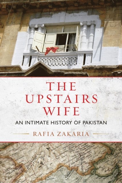 Rafia Zakaria - Upstairs Wife, E-bok