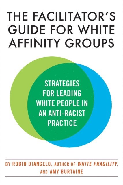 Amy Burtaine, Dr. Robin DiAngelo - Facilitator's Guide for White Affinity Groups, E-bok. Tillgänglighet: Lägg i varukorg
