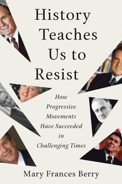 Mary Frances Berry - History Teaches Us to Resist, E-bok