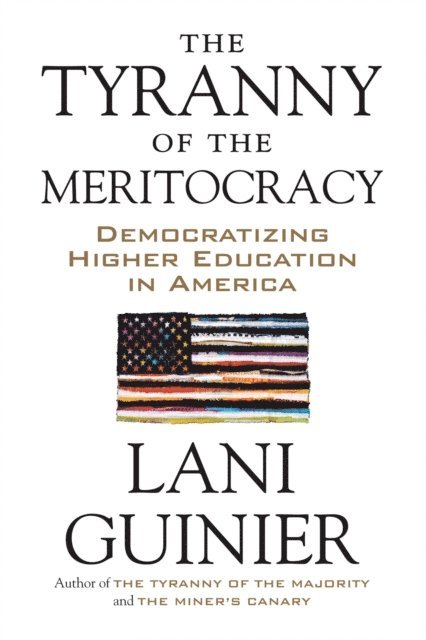 Lani Guinier - Tyranny of the Meritocracy, E-bok