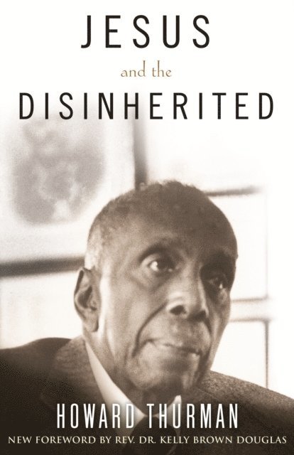 Howard Thurman - Jesus and the Disinherited, E-bok