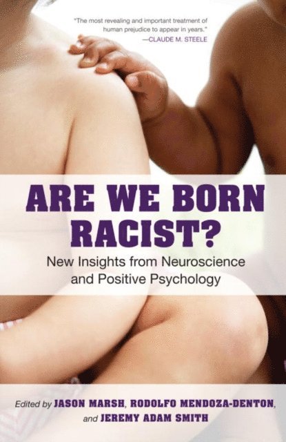 Rodolfo Mendoza-Denton, Jason Marsh, Jeremy A. Smith - Are We Born Racist?, E-bok