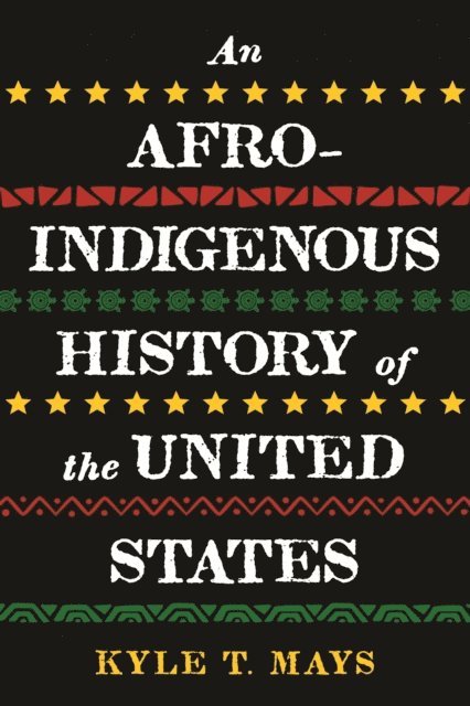 Kyle T. Mays - Afro-Indigenous History of the United States, E-bok