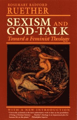 Sexism and God-Talk by Rosemary Radford Ruether, Rosemary R Ruether