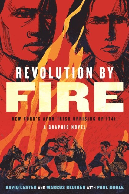 Marcus Rediker, David Lester - Revolution by Fire, E-bok